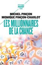 Couverture du livre « Les millionnaires de la chance ; rêve et réalité » de Michel Pincon et Monique Pincon-Charlot aux éditions Payot