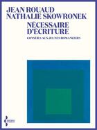 Couverture du livre « Nécessaire d'écriture : Conseils aux jeunes romanciers » de Nathalie Skowronek et Jean Rouaud aux éditions Seghers