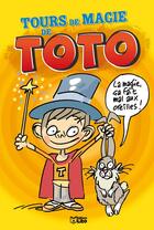 Couverture du livre « Toto ; tours de magie de Toto » de Yann Autret et Celine Potard aux éditions Lito