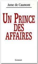 Couverture du livre « Un prince des affaires » de Anne De Caumont aux éditions Grasset