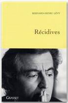 Couverture du livre « Récidives » de Bernard-Henri Levy aux éditions Grasset