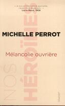 Couverture du livre « Mélancolie ouvrière » de Michelle Perrot aux éditions Grasset Et Fasquelle