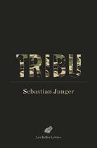 Couverture du livre « Tribu » de Sebastian Junger aux éditions Belles Lettres