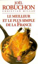 Couverture du livre « Le meilleur et le plus simple de la France » de Robuchon/Millau aux éditions Le Livre De Poche