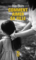 Couverture du livre « Comment aimer sa fille » de Hila Blum aux éditions 10/18