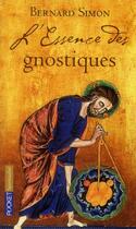 Couverture du livre « L'essence des gnostiques » de Bernard Simon aux éditions Pocket