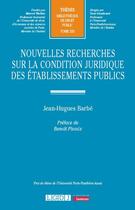 Couverture du livre « Nouvelles recherches sur la condition juridique des établissements publics » de Jean-Hugues Barbe aux éditions Lgdj