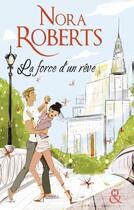 Couverture du livre « La force d'un rêve » de Nora Roberts aux éditions Harlequin