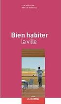 Couverture du livre « Bien habiter la ville » de Ariella Masboungi aux éditions Le Moniteur