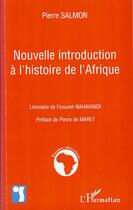 Couverture du livre « Nouvelle introduction à l'histoire de l'Afrique » de Pierre Salmon aux éditions Editions L'harmattan