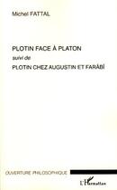 Couverture du livre « Plotin face à Platon ; Plotin chez Augustin et Farâbî » de Michel Fattal aux éditions Editions L'harmattan