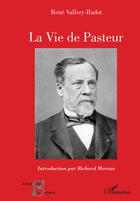 Couverture du livre « La vie de pasteur » de René Vallery-Radot aux éditions Editions L'harmattan