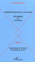 Couverture du livre « APPRENTISSAGE DE LA LECTURE : METHODES ET MANUELS - Tome 2 : Apprentissage de la lecture et méthodes de lecture » de Luc Maisonneuve aux éditions Editions L'harmattan