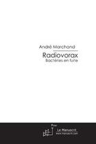 Couverture du livre « Radiovorax » de Marchand-A aux éditions Editions Le Manuscrit