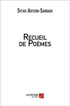Couverture du livre « Recueil de poèmes » de Sylvie Arteon-Sarrade aux éditions Editions Du Net