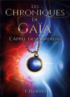 Couverture du livre « Les Chroniques de Gaïa : L'appel des Gardiens » de Elnoso T. aux éditions Books On Demand