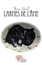 Couverture du livre « Larmes de l'âme » de Marie David aux éditions Edilivre