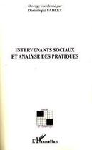 Couverture du livre « Intervenants sociaux et analyse des pratiques » de Dominique Fablet aux éditions Editions L'harmattan