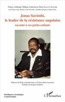 Couverture du livre « Jonas Savimbi, le leader de la résistance angolaise raconté à ses petits-enfants » de  aux éditions L'harmattan