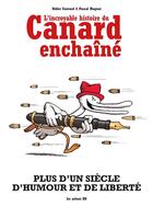 Couverture du livre « L'incroyable histoire du Canard enchaîné » de Didier Convard et Pascal Magnat aux éditions Les Arenes