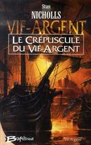 Couverture du livre « Vif-Argent Tome 3 : le crépuscule du Vif-Argent » de Stan Nicholls aux éditions Bragelonne