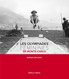 Couverture du livre « Les Olympiades féminines de Monte-Carlo » de Bernard Maccario aux éditions Gilletta