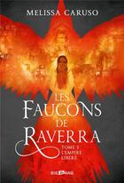 Couverture du livre « Les faucons de Raverra t.3 ; l'empire libéré » de Melissa Caruso aux éditions Bigbang