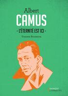 Couverture du livre « Camus, l'éternité est ici » de Bousenna Youness aux éditions Premiere Partie