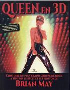 Couverture du livre « Queen en 3D : l'histoire du plus grand groupe de rock à travers le récit et les photos de Brian May » de Brian May aux éditions Gremese