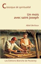 Couverture du livre « Un mois avec saint Joseph » de Berlioux Martin aux éditions Blanche De Peuterey