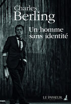 Couverture du livre « Un homme sans identité » de Charles Berling aux éditions Le Passeur