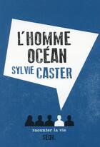 Couverture du livre « L'homme océan » de Sylvie Caster aux éditions Raconter La Vie