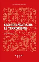 Couverture du livre « Grand angle sur le terrorisme » de Alain Rodier aux éditions Uppr
