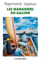 Couverture du livre « Les manguiers du galion » de Raymond Joyeux aux éditions Caraibeditions