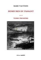 Couverture du livre « Demeures du passant : terre première » de Marc Vaution aux éditions Unicite