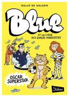 Couverture du livre « Blue et la ligue des super-mascottes t.2 ; Oscar superstar » de Joelle Dreidemy et Rollo De Walden aux éditions Slalom