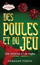 Couverture du livre « Des Poules et du Jeu : Une romance à Las Vegas » de Normand Pigeon aux éditions Libres D'ecrire