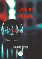 Couverture du livre « Jeu de rang » de Nicolas Lyvet aux éditions Le Lys Bleu