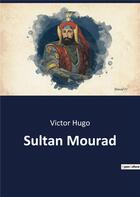 Couverture du livre « Sultan mourad » de Victor Hugo aux éditions Culturea