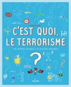 Couverture du livre « C'est quoi, le terrorisme ? » de Sophie Dussaussois aux éditions Milan