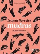 Couverture du livre « Le petit livre des mudras : le yoga des mains » de Laura Garnaud aux éditions First