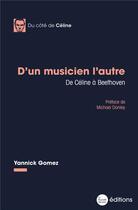 Couverture du livre « D'un musicien l'autre : De Céline à Beethoven » de Gomez/Donley aux éditions La Nouvelle Librairie