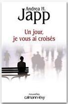 Couverture du livre « Un jour, je vous ai croisés » de Japp H.-A. aux éditions Calmann-levy