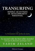 Couverture du livre « Transurfing ; modèle quantique de développement personnel t.2 ; le bruissement des étoiles du matin » de Vadim Zeland aux éditions Exergue