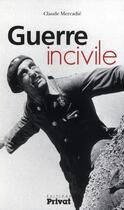 Couverture du livre « Guerre incivile » de Claude Mercadie aux éditions Privat