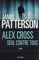 Couverture du livre « Alex Cross, seul contre tous » de James Patterson aux éditions Lattes