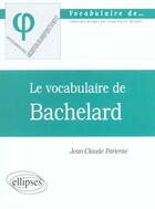 Couverture du livre « Vocabulaire de bachelard (le) » de Jean-Claude Pariente aux éditions Ellipses