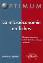 Couverture du livre « La microeconomie en fiches » de Nathalie Lucchini aux éditions Ellipses