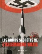 Couverture du livre « Les armes secrètes de l'Allemagne nazie » de Roger Ford aux éditions Acropole