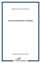 Couverture du livre « VILLES ET REGIONS AU BRESIL » de Cécile Raud et Leila Christina Dias aux éditions L'harmattan